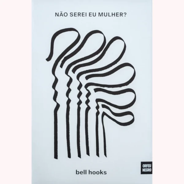 NÃO SEREI EU MULHER?