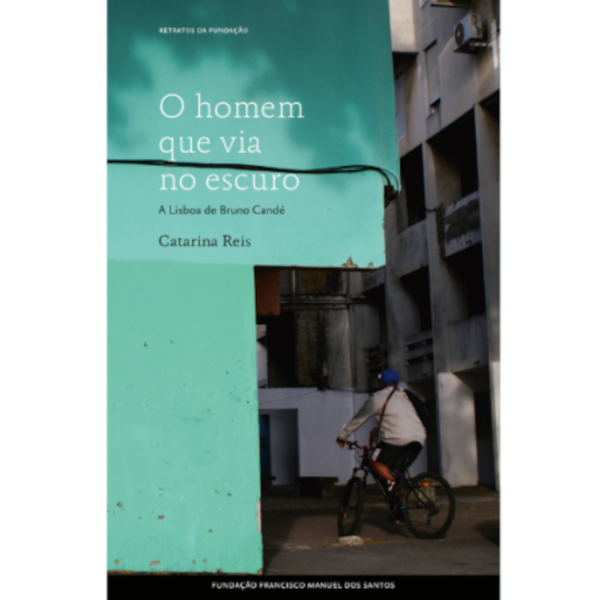 O HOMEM QUE VIA NO ESCURO, A LISBOA DE BRUNO CANDÉ