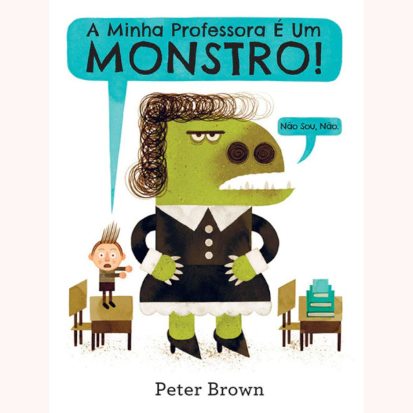 A MINHA PROFESSORA É UM MONSTRO! (NÃO SOU, NÃO.)