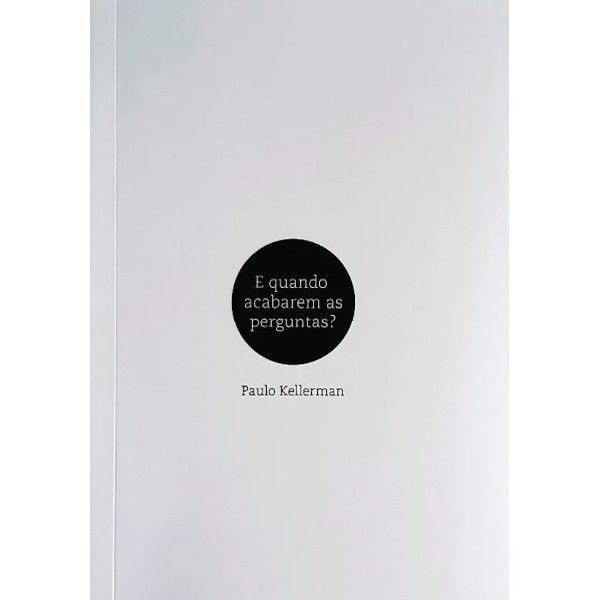 E QUANDO ACABAREM AS PERGUNTAS?