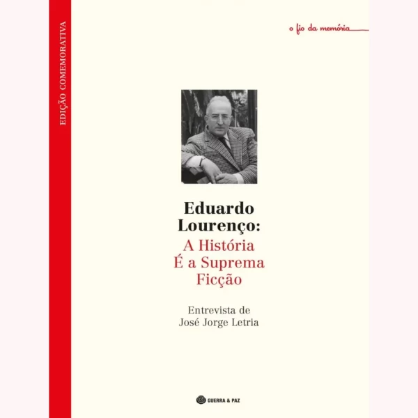 EDUARDO LOURENÇO: A HISTÓRIA É A SUPREMA FICÇÃO