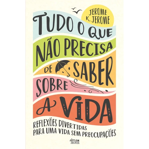 TUDO O QUE NÃO PRECISA DE SABER SOBRE A VIDA