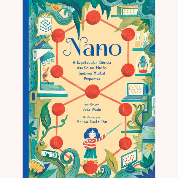 NANO: A ESPETACULAR CIÊNCIA DAS COISAS MUITO (MESMO MUITO) PEQUENAS