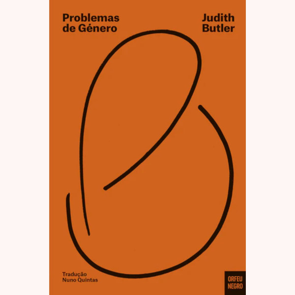 PROBLEMAS DE GÉNERO - FEMINISMO E SUBVERSÃO DA IDENTIDADE