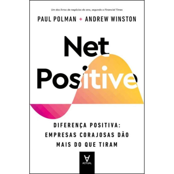 NET POSITIVE - DIFERENÇA POSITIVA: EMPRESAS CORAJOSAS DÃO MAIS DO QUE TIRA