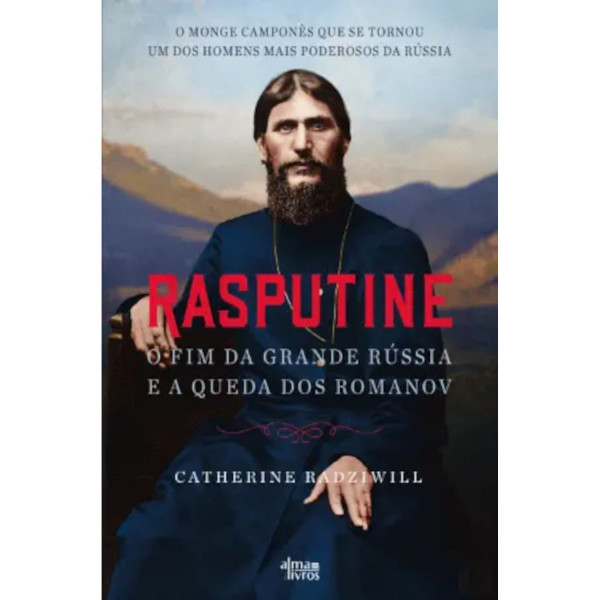 RASPUTINE - O FIM DA GRANDE RÚSSIA E A QUEDA DOS ROMANOV
