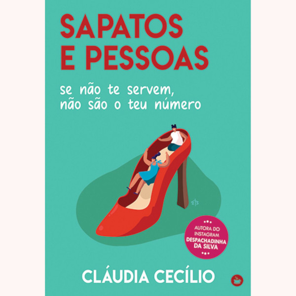 SAPATOS E PESSOAS SE NÃO TE SERVEM, NÃO SÃO O TEU NÚMERO