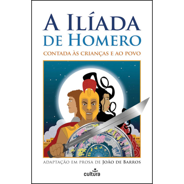 A ILÍADA CONTADA ÀS CRIANÇAS E AO POVO