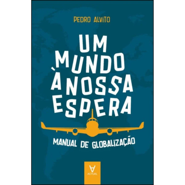 UM MUNDO À NOSSA ESPERA - MANUAL DE GLOBALIZAÇÃO DE EMPRESAS