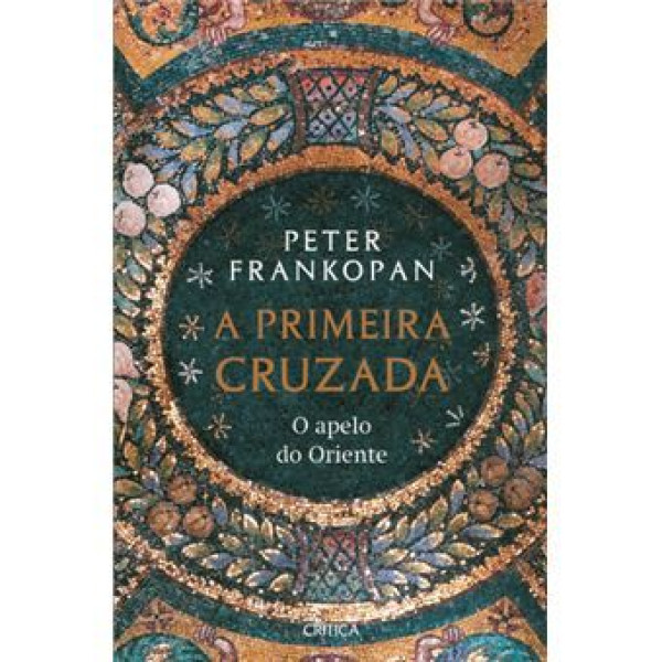 A PRIMEIRA CRUZADA - O APELO DO ORIENTE