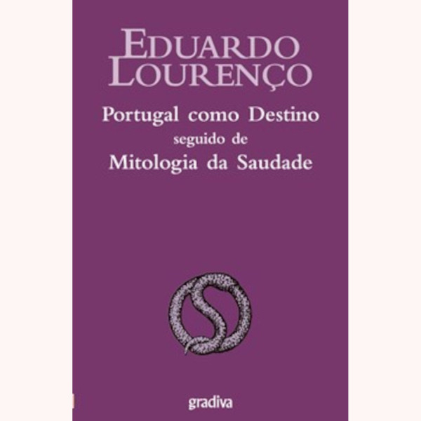 PORTUGAL COMO DESTINO seguido de MITOLOGIA DA SAUDADE