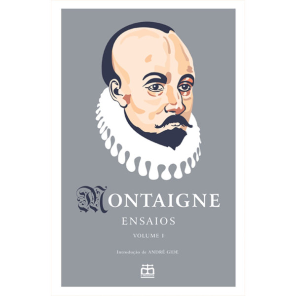 MONTAIGNE ENSAIOS, VOL. I