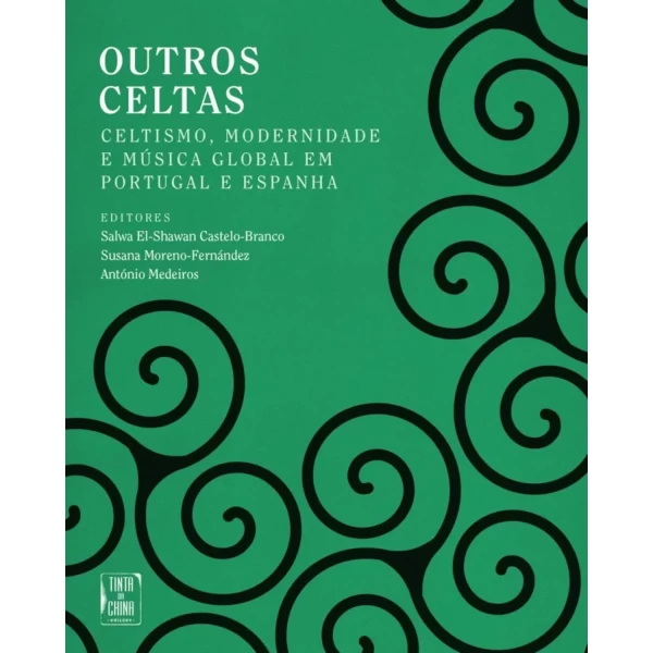 OUTROS CELTAS - CELTISMO, MODERNIDADE E MÚSICA GLOBAL EM PORTUGAL E ESPANHA
