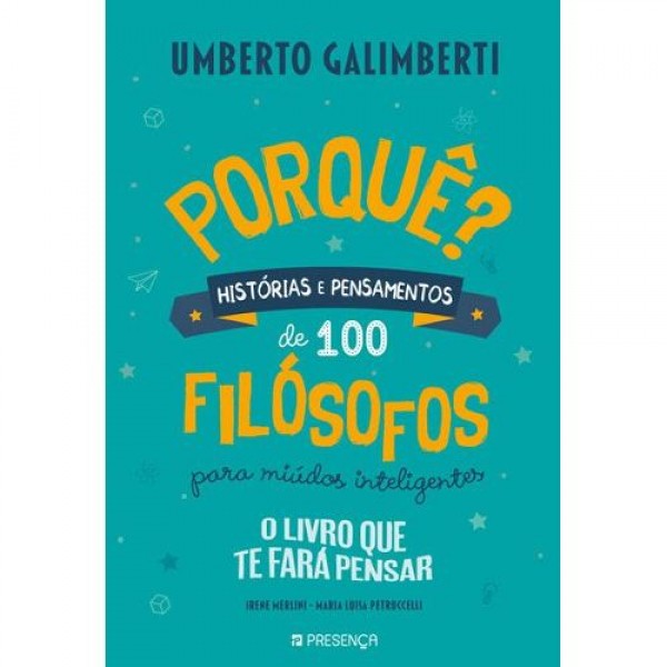 Porquê? Histórias e Pensamentos de 100 Filósofos para Miúdos Inteligentes