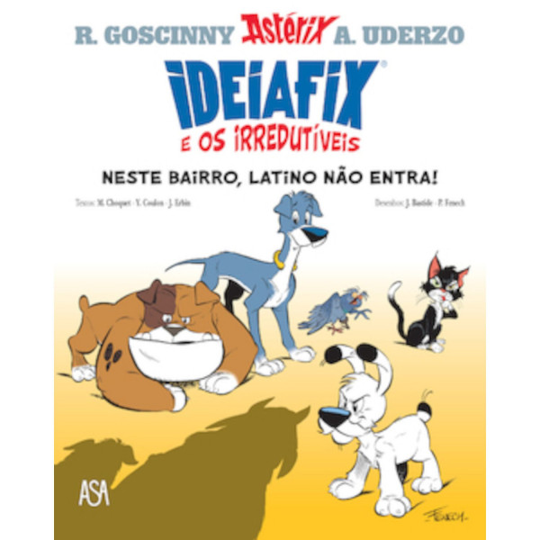 IDEIAFIX E OS IRREDUTÍVEIS - NESTE BAIRRO, LATINO NÃO ENTRA!