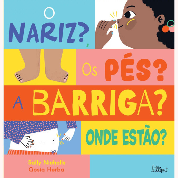 O NARIZ? OS PÉS? A BARRIGA? ONDE ESTÃO?